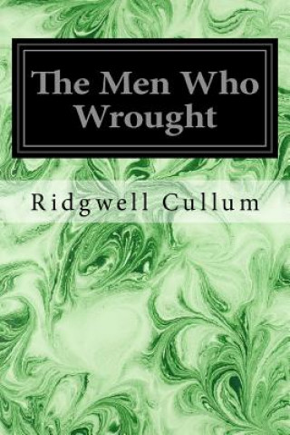 Buch The Men Who Wrought Ridgwell Cullum