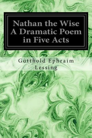 Carte Nathan the Wise A Dramatic Poem in Five Acts Gotthold Ephraim Lessing