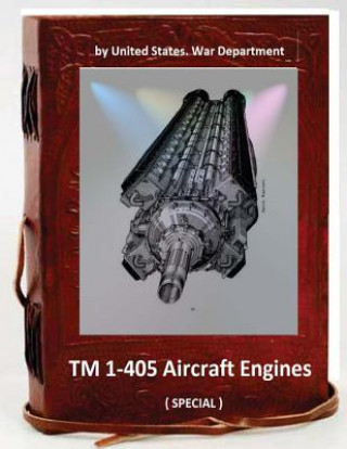 Kniha TM 1-405 Aircraft Engines. ( SPECIAL ) United States War Department