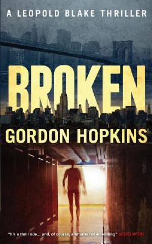 Kniha Broken: A Leopold Blake Thriller Gordon Hopkins