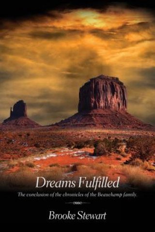 Carte Dreams Fulfilled: The conclusion of the chronicles of the Beauchamp family. Brooke Stewart