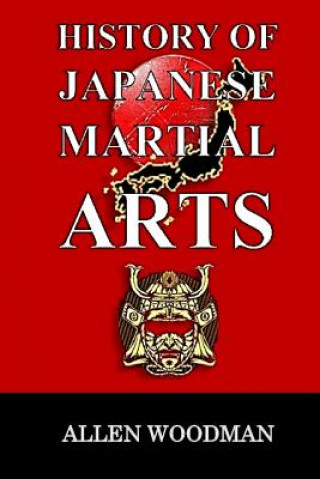 Kniha History of Japanese Martial Arts MR Allen Woodman