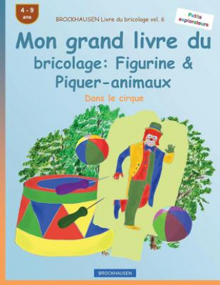 Kniha BROCKHAUSEN Livre du bricolage vol. 6 - Mon grand livre du bricolage: Figurine & Piquer-animaux: Dans le cirque Dortje Golldack