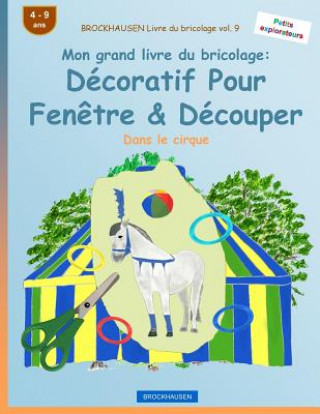 Knjiga BROCKHAUSEN Livre du bricolage vol. 9 - Mon grand livre du bricolage: Décoratif Pour Fen?tre & Découper: Dans le cirque Dortje Golldack