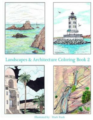 Книга Landscapes & Architecture Coloring Book 2: Adult and youth coloring book MR Mark T Rush