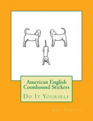 Könyv American English Coonhound Stickers: Do It Yourself Gail Forsyth