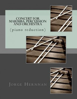 Книга Concert for Marimba, Percussion and Orchestra: (piano reduction) Jorge Hernnan