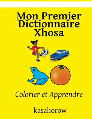 Kniha Mon Premier Dictionnaire Xhosa: Colorier Et Apprendre kasahorow