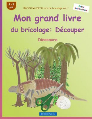 Książka BROCKHAUSEN Livre du bricolage vol. 1 - Mon grand livre du bricolage: Découper: Dinosaure Dortje Golldack