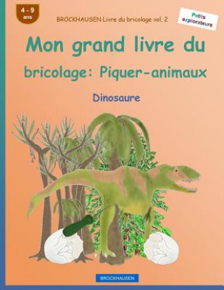 Книга BROCKHAUSEN Livre du bricolage vol. 2 - Mon grand livre du bricolage: Piquer-animaux: Dinosaure Dortje Golldack