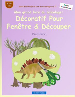 Könyv BROCKHAUSEN Livre du bricolage vol. 9 - Mon grand livre du bricolage: Décoratif Pour Fen?tre & Découper: Dinosaure Dortje Golldack