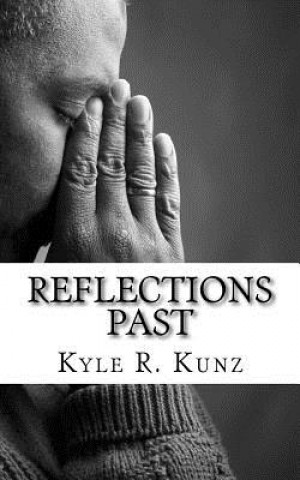 Kniha Reflections Past Kyle R Kunz