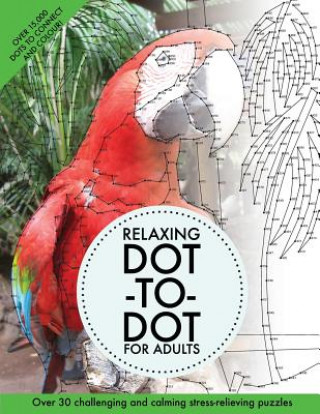 Книга Relaxing Dot-To-Dot for Adults: Over 30 Challenging and Calming Stress-Relieving Puzzles Clarity Media