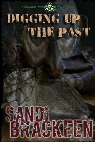 Knjiga Digging Up the Past Sandi Brackeen