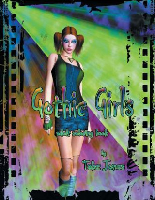 Kniha Gothic Girls Adult Coloring Book Tabz Jones