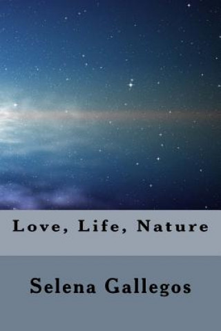 Knjiga Life, Love, Nature: A Collection of Poems 