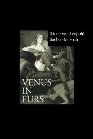 Könyv Venus in Furs Ritter Von Leopold Sacher-Masoch