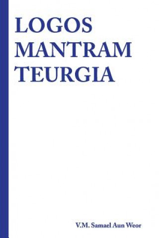Книга Logos Mantram Teurgia V M Samael Aun Weor