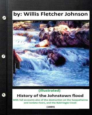 Könyv History of the Johnstown Flood (1889) by: Willis Fletcher Johnson (Illustrated) Willis Fletcher Johnson
