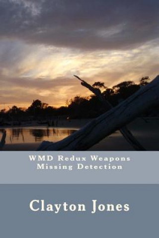 Knjiga WMD Redux Weapons Missing Detection Clayton H Jones III