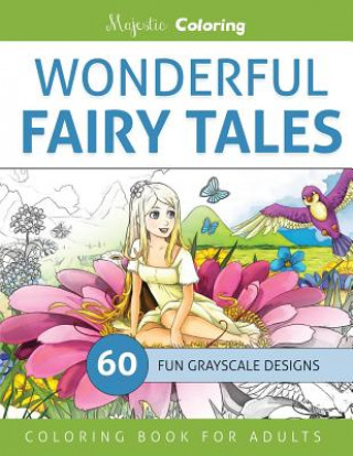 Kniha Wonderful Fairy Tales: Grayscale Coloring Book for Adults Majestic Coloring
