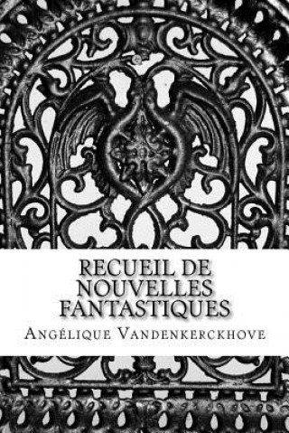 Kniha Recueil de nouvelles fantastiques Angelique Vandenkerckhove