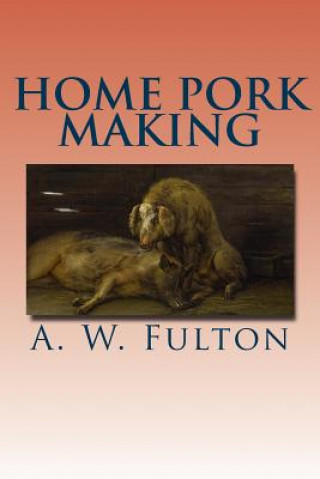 Livre Home Pork Making A W Fulton