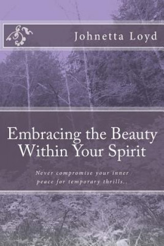 Kniha Embracing The Beauty Within Your Spirit Johnetta Loyd