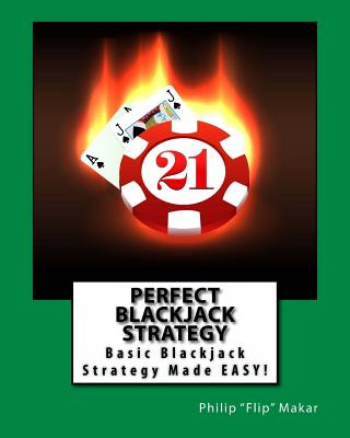 Knjiga Perfect Blackjack Strategy: Basic Blackjack Strategy Made Easy! Philip Flip Makar