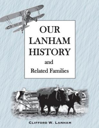 Книга Our LANHAM History: This is a LANHAM Geneaology MR Clifford W Lanham