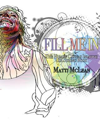 Libro Fill Me In: The Human Canvas Initiative Colouring Book for Adults Matti McLean