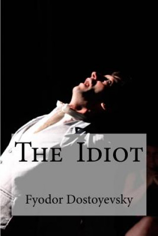 Könyv The Idiot: (Translator: Eva Martin) Fyodor Dostoyevsky