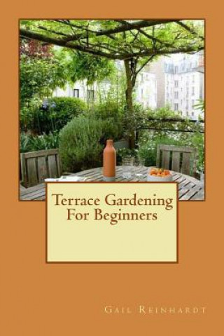 Carte Terrace Gardening For Beginners Gail Reinhardt