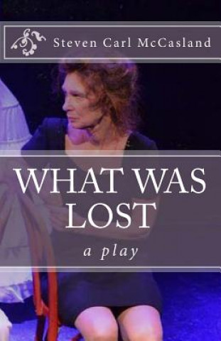 Libro What Was Lost: A Play Steven Carl McCasland