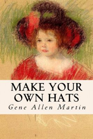 Kniha Make Your Own Hats Gene Allen Martin