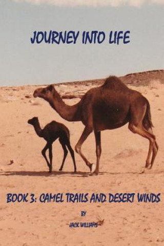 Książka Journey Into Life, Book Three: Camel Trails and Desert Winds MR Jack Williams
