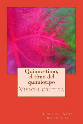 Kniha Quimiotimo, el timo del quimiotipo Prof Enrique Sanz Bascunana Atg