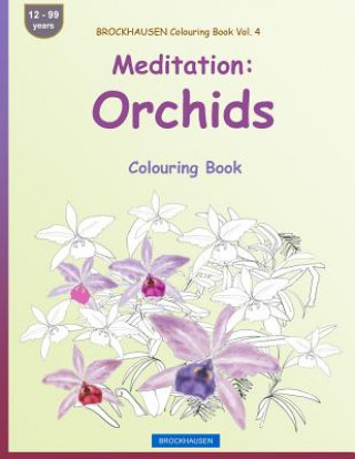 Carte BROCKHAUSEN Colouring Book Vol. 4 - Meditation: Orchids: Colouring Book Dortje Golldack
