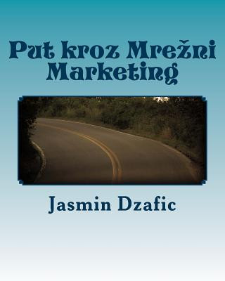 Könyv Put kroz Mrezni Marketing: Od pocetka do kraja Jasmin Dzafic