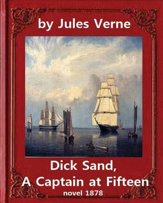Könyv Dick Sand, A Captain at Fifteen (1878) NOVEL By Jules Verne (Original Version): illustrated Jules Verne