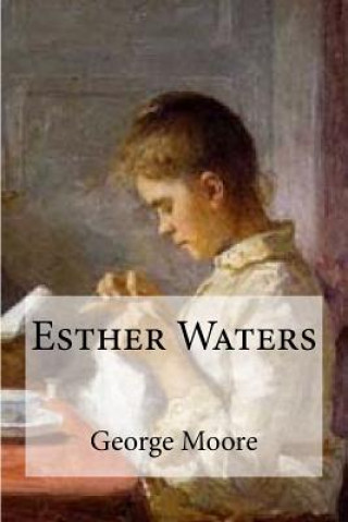 Kniha Esther Waters George Moore