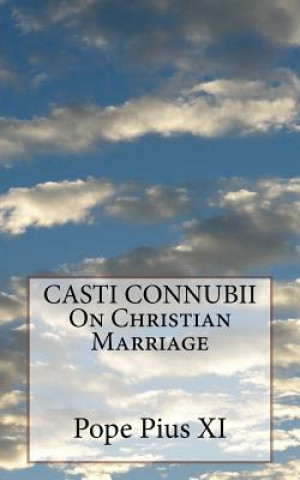 Kniha CASTI CONNUBII On Christian Marriage Pope Pius XI