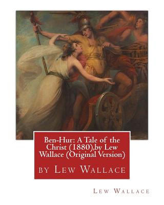 Könyv Ben-Hur: A Tale of the Christ (1880), by Lew Wallace (Original Version) Lew Wallace