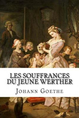 Kniha Les Souffrances du jeune Werther Johann Wolfgang von Goethe