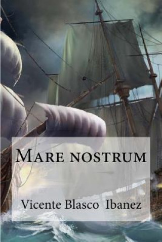 Könyv Mare nostrum Vicente Blasco