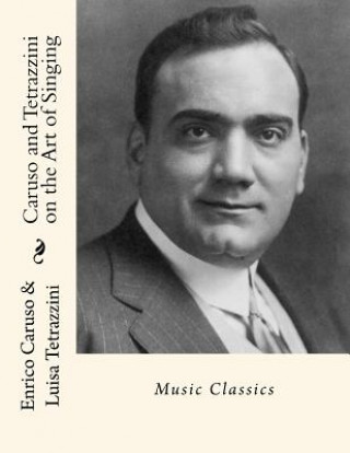 Kniha Caruso and Tetrazzini on the Art of Singing: Music Classics Enrico Caruso