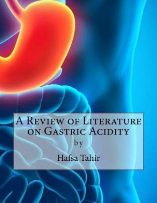 Książka A Review of Literature on Gastric Acidity Hafsa Tahir