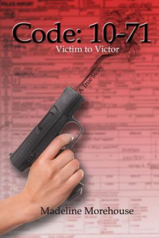 Buch Code 10-71 Victim to Victor: A True Story Madeline Morehouse