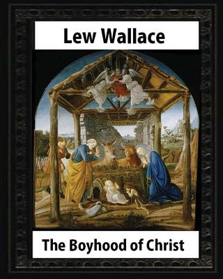 Kniha The Boyhood of Christ (1888), by Lew Wallace illustrated Lew Wallace