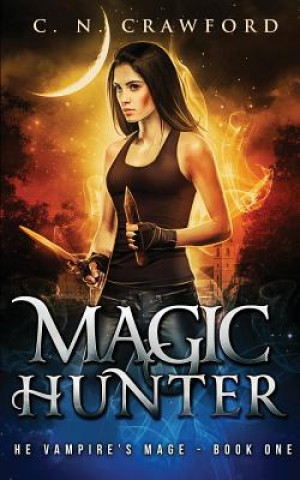 Knjiga Magic Hunter: An Urban Fantasy Novel C N Crawford